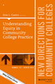 Understanding Equity in Community College Practice: New Directions for Community Colleges, Number 172 (1119216036) cover image