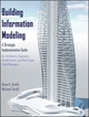 Building Information Modeling: A Strategic Implementation Guide for Architects, Engineers, Constructors, and Real Estate Asset Managers (0470250038) cover image
