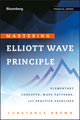 Mastering Elliott Wave Principle: Elementary Concepts, Wave Patterns, and Practice Exercises (0470923539) cover image