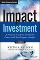 Impact Investment: A Practical Guide to Investment Process and Social Impact Analysis, + Website (1118848640) cover image