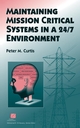 Maintaining Mission Critical Systems in a 24/7 Environment (0471683744) cover image