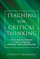 Teaching for Critical Thinking: Tools and Techniques to Help Students Question Their Assumptions (0470889349) cover image