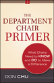 The Department Chair Primer: What Chairs Need to Know and Do to Make a Difference, 2nd Edition (111807744X) cover image