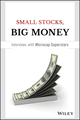 Small Stocks, Big Money: Interviews With Microcap Superstars (1119172551) cover image
