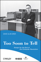 Too Soon To Tell: Essays for the End of The Computer Revolution (0470080353) cover image