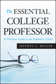 The Essential College Professor: A Practical Guide to an Academic Career (0470605456) cover image