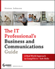 The IT Professional's Business and Communications Guide: A Real-World Approach to CompTIA A+ Soft Skills (0470595957) cover image