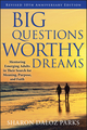 Big Questions, Worthy Dreams: Mentoring Emerging Adults in Their Search for Meaning, Purpose, and Faith, Revised 10th Anniversary Edition (1118113861) cover image