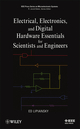 Electrical, Electronics, and Digital Hardware Essentials for Scientists and Engineers (1118304993) cover image